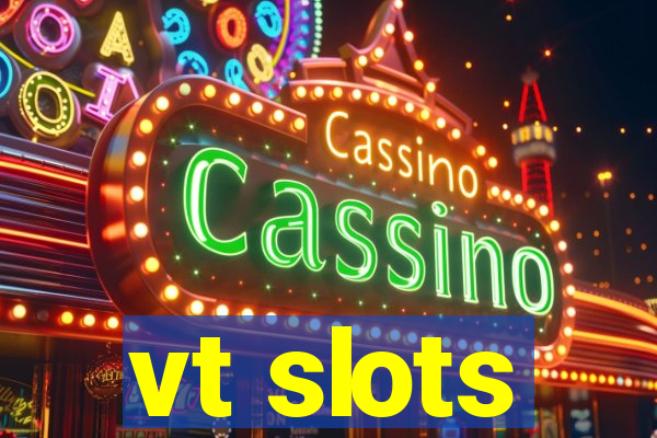 vt slots